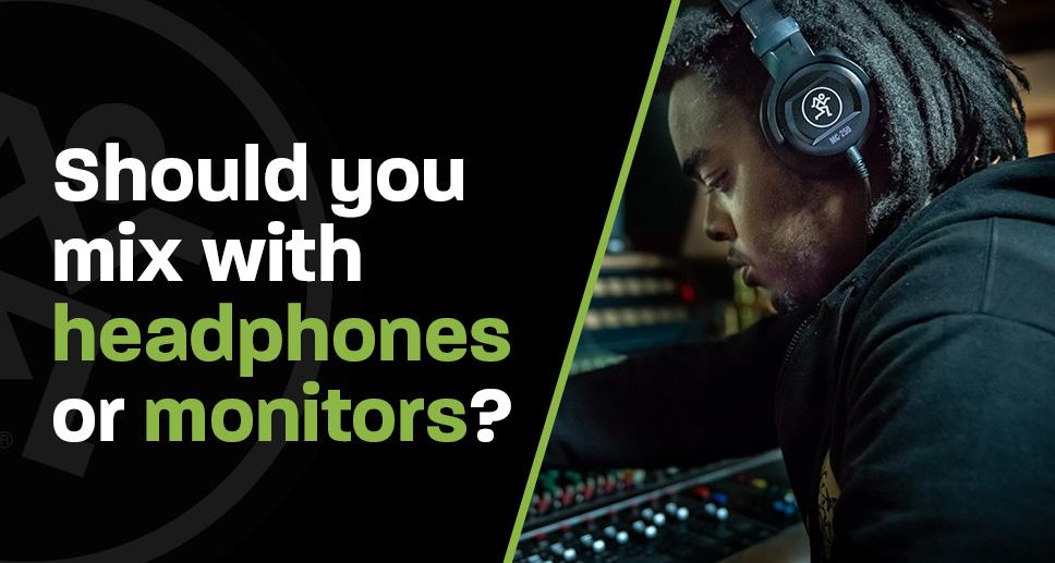 Studio Monitors vs. Studio Headphones Which is better for Mixing